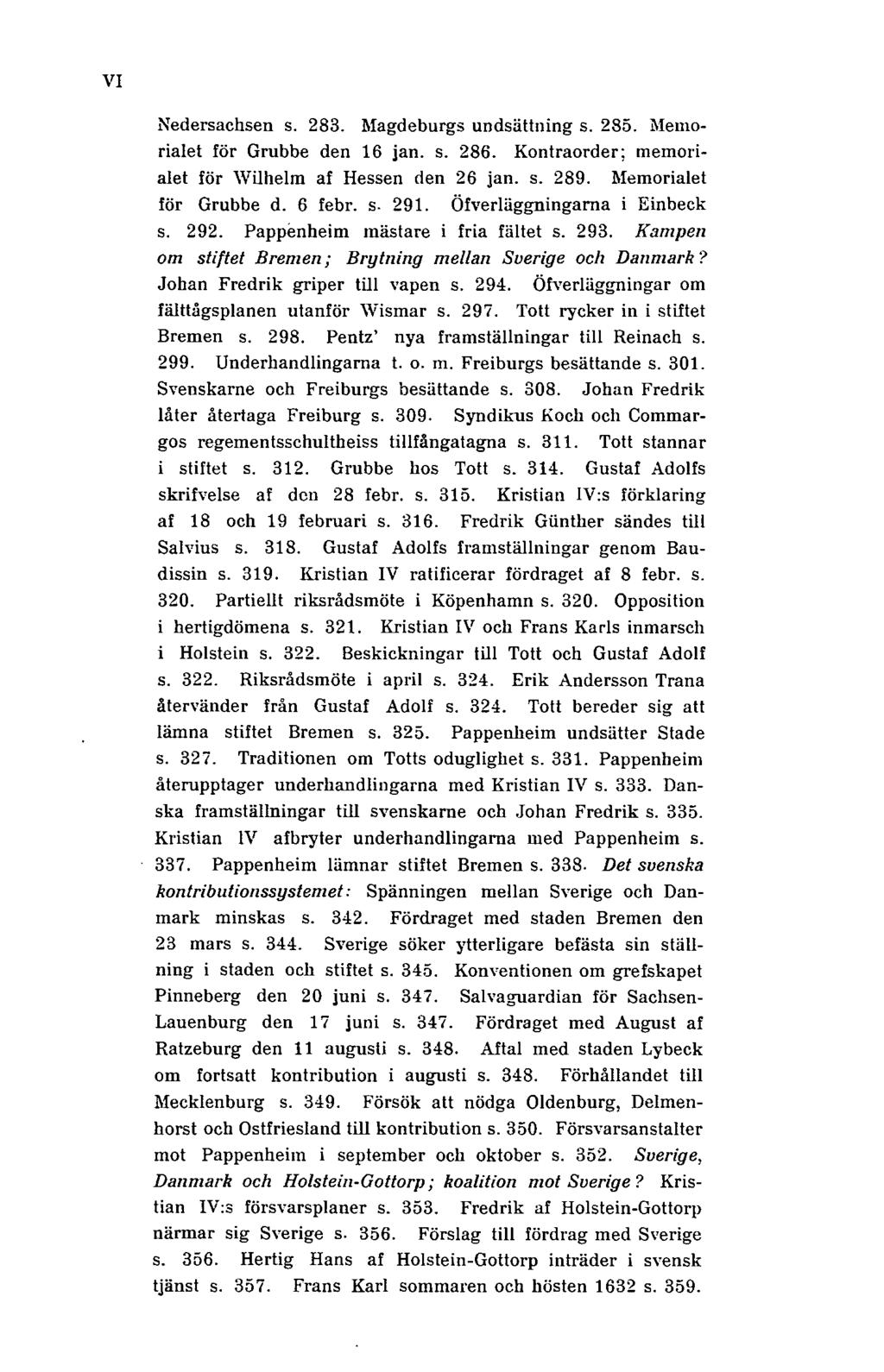 Nedersachsen s. 283. Magdeburgs undsättning s. 285. Memorialet för Grubbe den 16 jan. s. 286. Kontraorder; memorialet för Wilhelm af Hessen den 26 jan. s. 289. Memorialet för Grubbe d. 6 febr. s. 291.