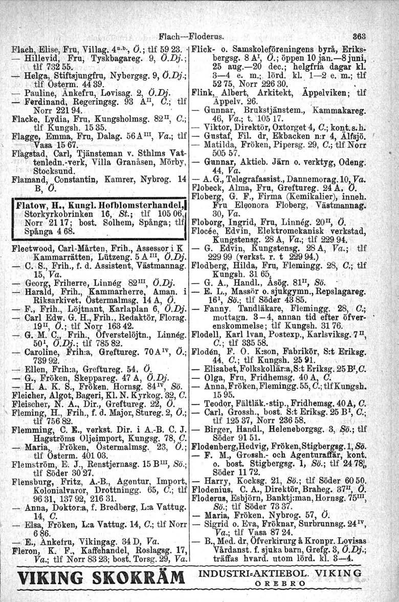 i",~,flach-floderus. 863 Flach,,Blise, Fru, Villag. 4 n,b" O. j tu 5923.,FUck- o. Samskoleföreningens byrå, Etiks- - Hillevid,,Fru; Tyskbagareg. 9, O.Dj.; bergsg. 8 Ar, O.; öppen 10 jan.