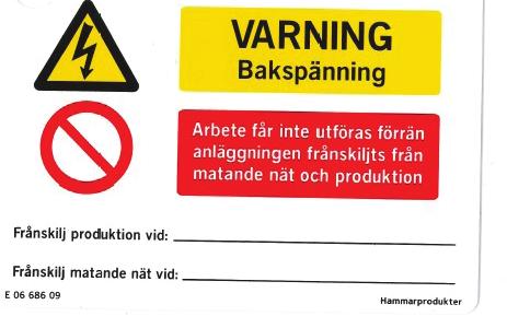 Skyltarna, du som installatör är ansvarig för att de fylls i, ska tydligt informera om var matande nät och produktionen frånskiljs.