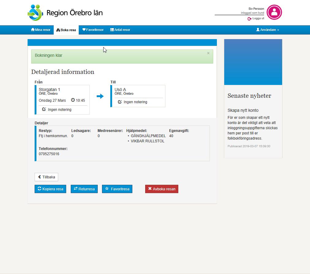 WEBBTJÄNSTEN serviceresor.regionorebrolan.se Boka resa Bekräftelse När din resa är bokad får du se den här beräftelsen med alla detaljer om den bokade resan.