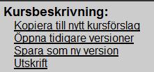 3.3 Läraren redigerar kursbeskrivningarna årligen Inför varje nytt läsår ska alla kurser som finns i kursutbudet godkännas av fakulteten för ifrågavarande läsår.