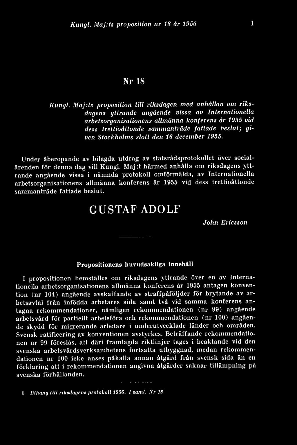 trettioåttonde sammanträde fattade beslut; given Stockholms slott den 16 december 1955. Under åberopande av bilagda utdrag av statsrådsprotokollet över socialärenden för denna dag vill Kungl.
