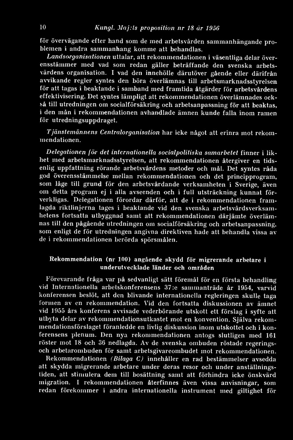 I vad den innehölle därutöver gående eller därifrån avvikande regler syntes den böra överlämnas till arbetsmarknadsstyrelsen för att tagas i beaktande i samband med framtida åtgärder för