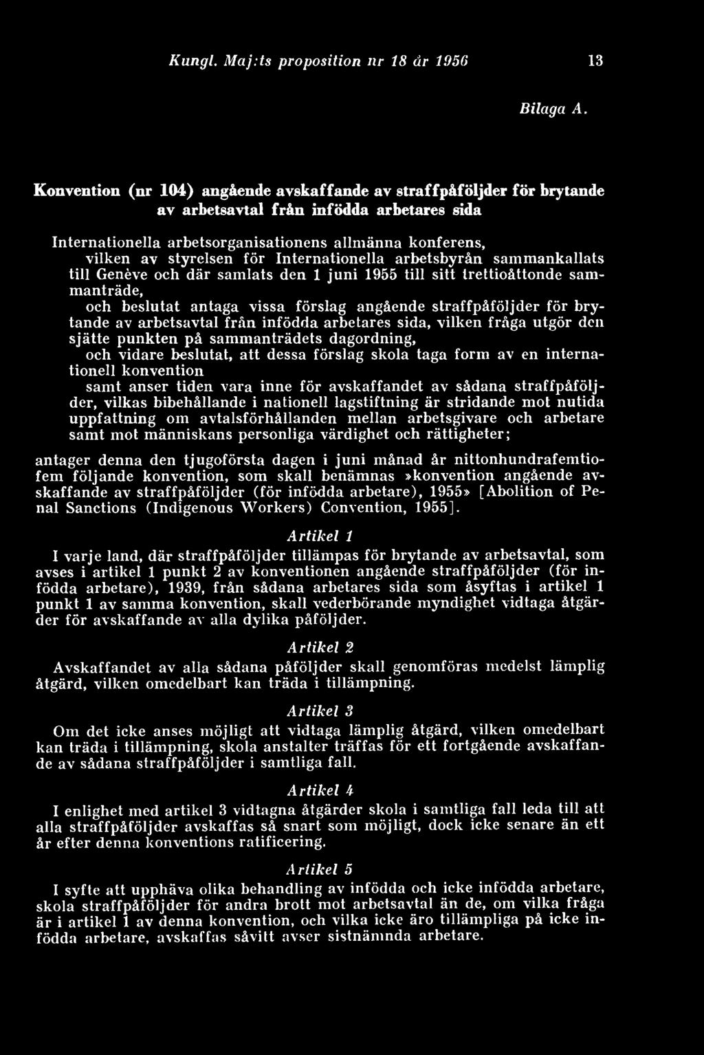 Internationella arbetsbyrån sammankallats till Geneve och där samlats den 1 juni 1955 till sitt trettioåttonde sammanträde, och beslutat antaga vissa förslag angående straffpåföljder för brytande av