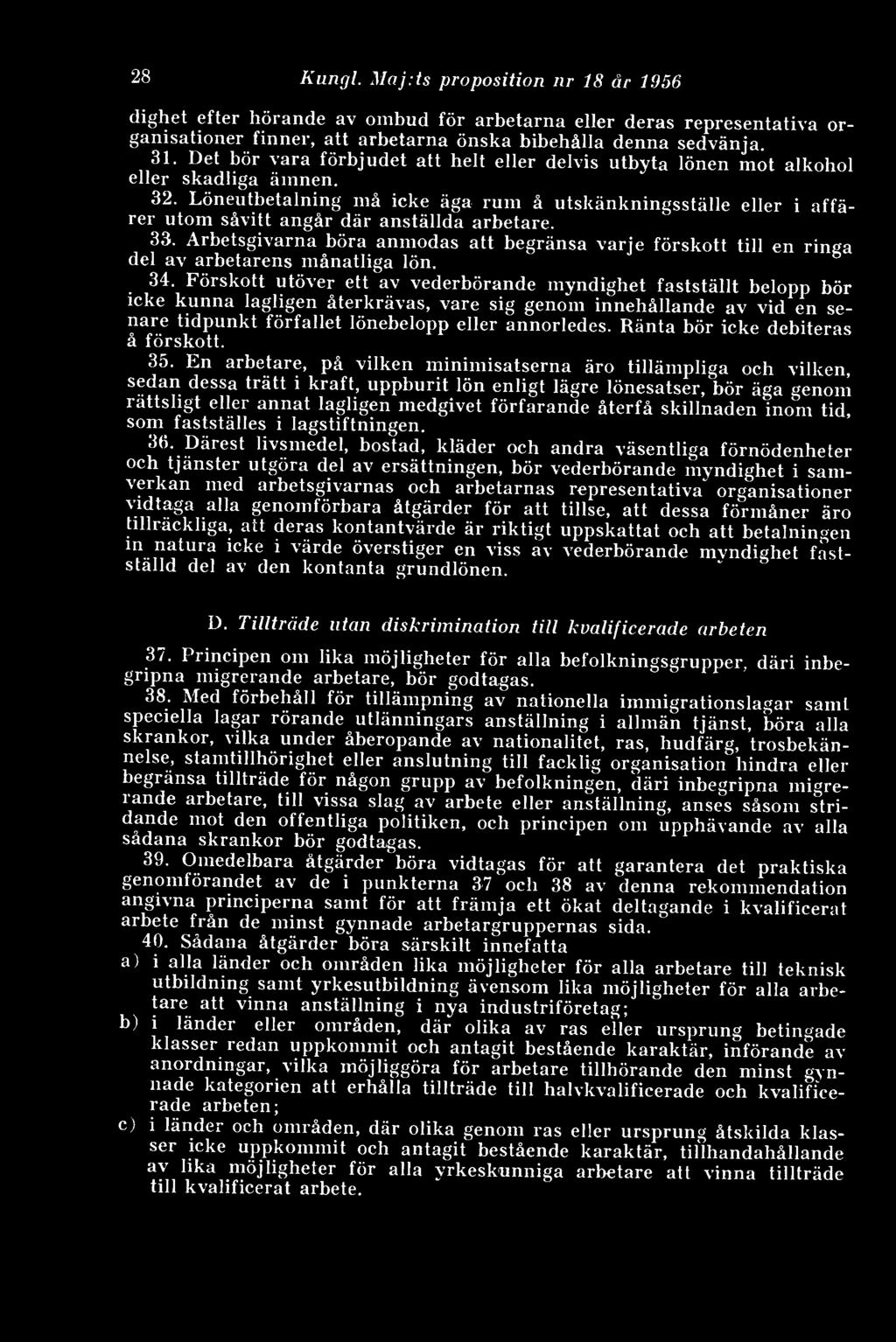 Löneutbetalning må icke äga rum å utskänkningsställe eller i affärer utom såvitt angår där anställda arbetare. 33.