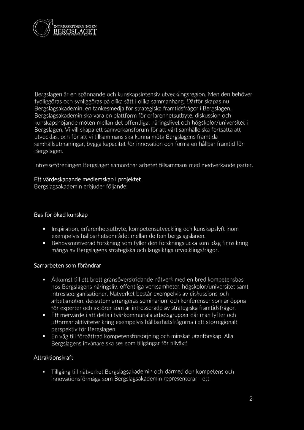 NTRESSEFÖR EN ENGEN BERG SLAGET lfi'l'ijiir lill Mt: om ili!l'i'; :; jill M iv i litzl';=,sl;igs;l (Adm llll Bergslagen är en spännande och kunskapsintensiv utvecklingsregion.