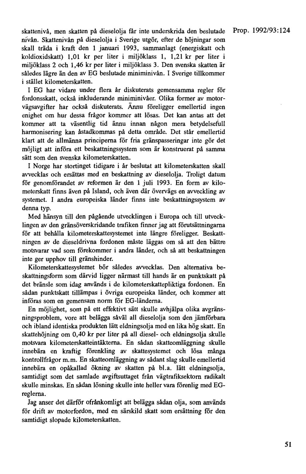 skattenivå, men skatten på dieselolja får inte underskrida den beslutade Prop. 1992/93:124 ni"vån.