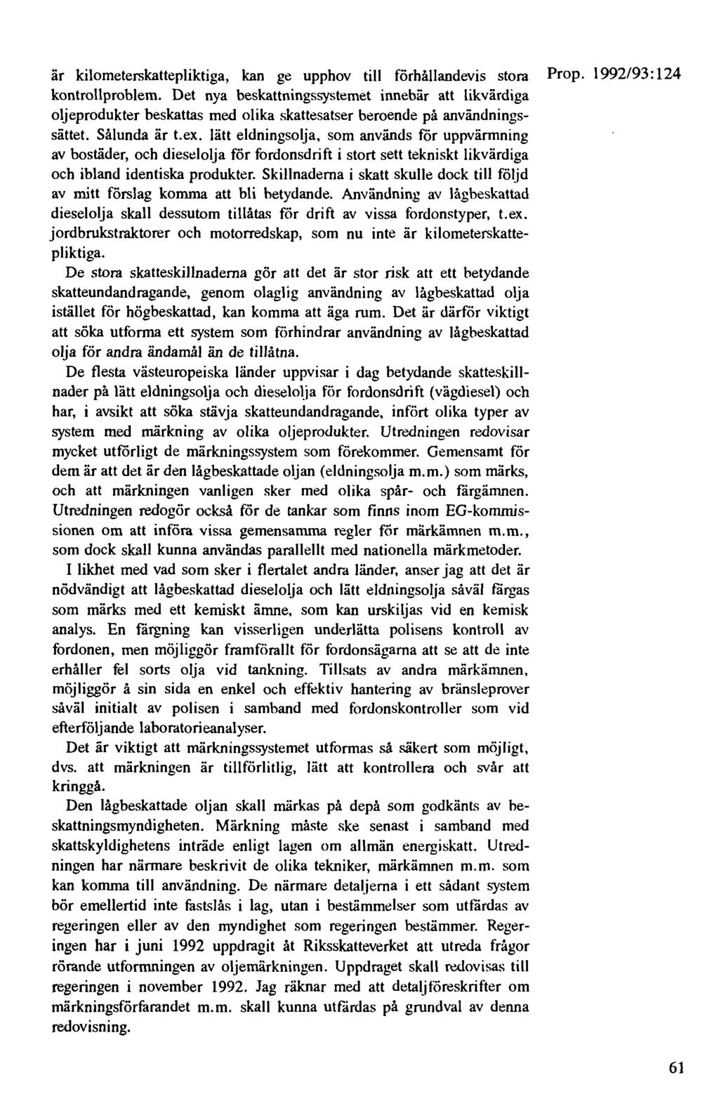 är kilometerskattepliktiga, kan ge upphov till förhållandevis stora Prop. 1992/93: 124 kontrollproblem.