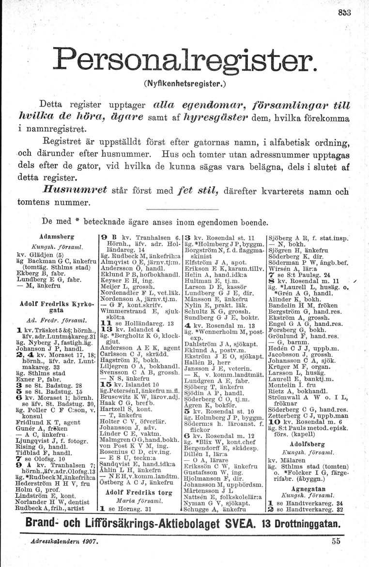 8113 Personalregister. (N yfi kenhetsreg ister.) Detta register upptager alla egendomalf', [örsamlingalf' till hvuka de höra, ägalf'e samt af hylf'esgästelf'dem, hvilka förekomma i namnregistret.