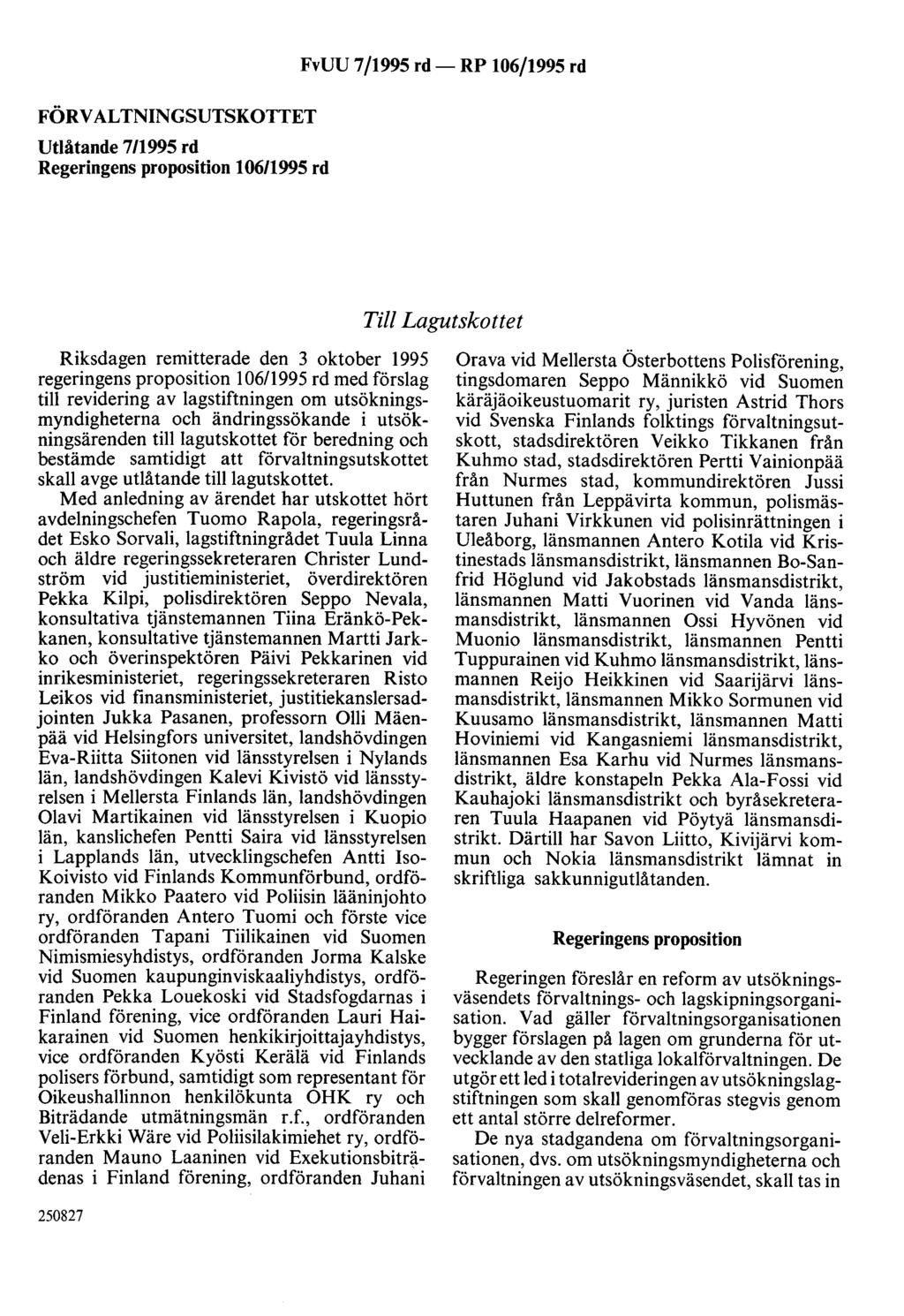 FÖRVALTNINGSUTSKOTTET Utlåtande 7/1995 rd Regeringens proposition 106/1995 rd FvUU 7/1995 rd- RP 106/1995 rd Till Lagutskottet Riksdagen remitterade den 3 oktober 1995 regeringens proposition