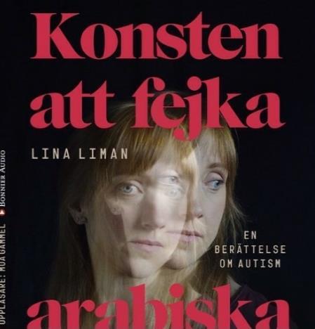 och en personlig favoritbok Konsten att fejka Arabiska Lina Liman är journalist och fick sin Autism diagnos vid 31 års ålder.