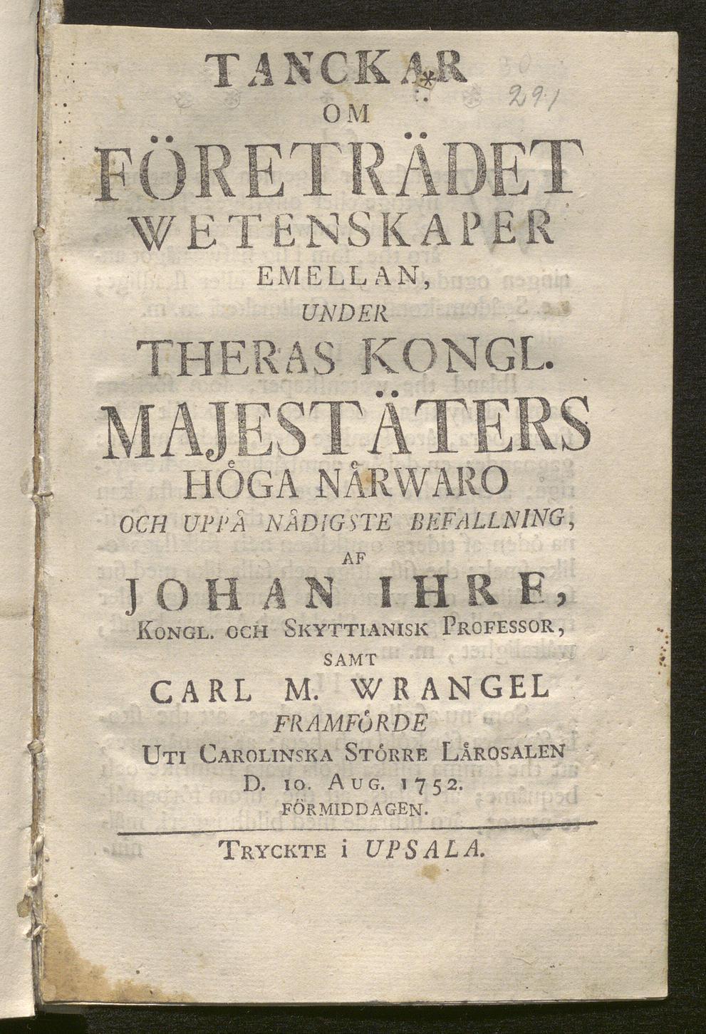 TANCK4R 7. FÖRETRÄDET WE T ENS KAP ER EMELLAN, UNDER THERAS KONGL MAJESTÄTERS HÖGA NÅRWARO OCH UI'1'Å NÅDiGSTE BEFALLNING, AF JOHAN IHRE, Kongl.