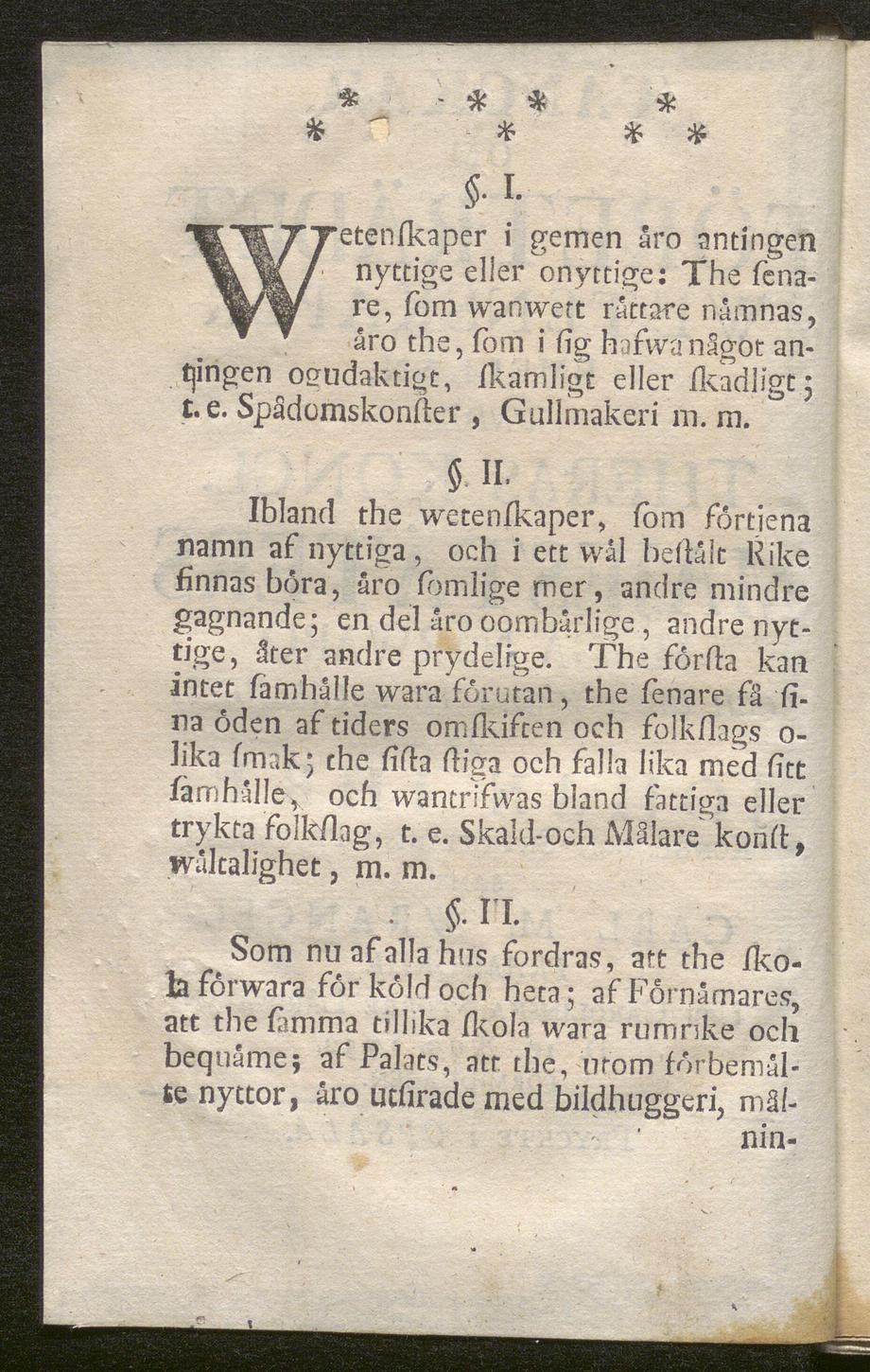 * $ " * * #. I. etenfkapér i gemen åro antingen nyttige eller onyttige: The fenare, fom wanwett råttare nåmnas, åro the, fom i fig hafwa något an tingen ogudaktigt, Ikamligt eller Ikadligt; t.e. Spådomskonfter, Gullmakeri m.