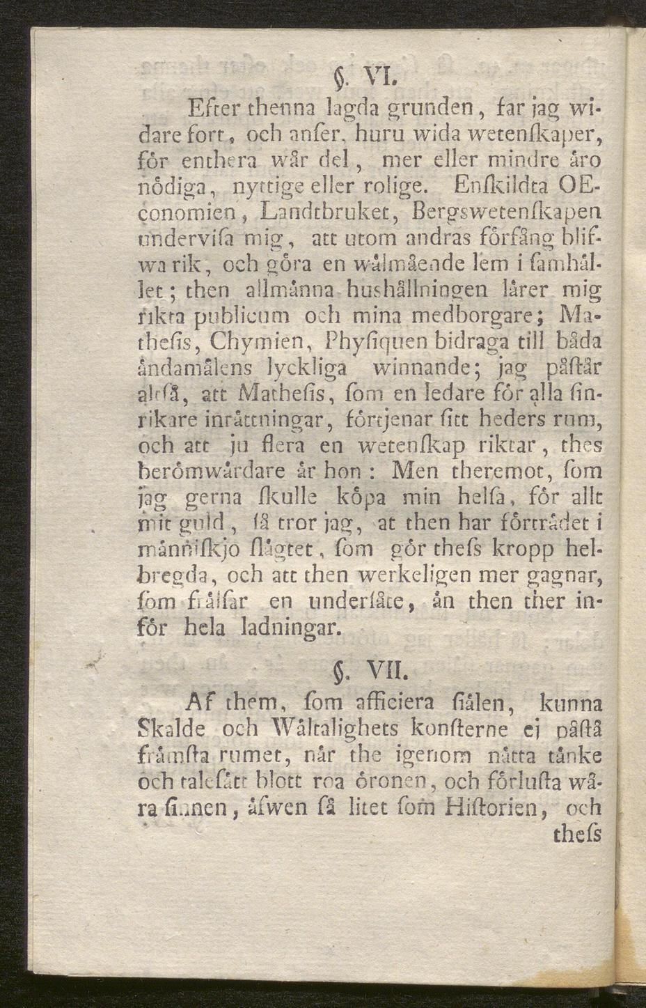 i, VI. Efter thenna lagda grunden, far jag wi- och anfer, huru wida wetenfkaper, dareforr, for enthera wår del, mer eller mindre åro nådiga, nyrtige eller rolige.