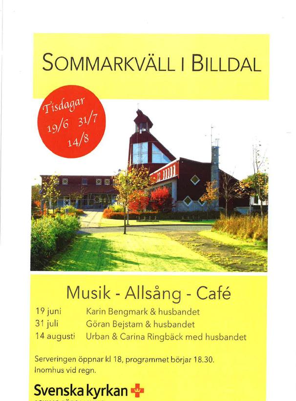 HÄNDER I BILLDAL juni, juli & augusti klockan 09.30 SOMMARKVÄLL I BILLDAL Musik - Allsång - Café 2/7, 23/7 och 13/8 Serveringen är öppen 18.00-20.00, programmet börjar 18.30. Inomhus vid regn.