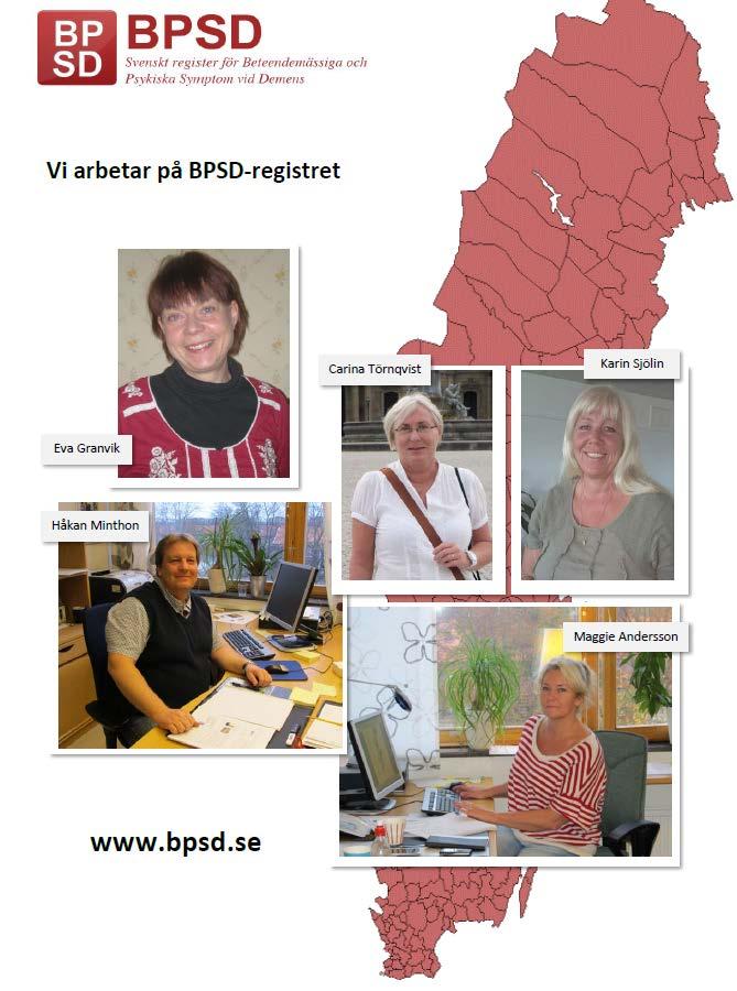 Kansliet för BPSD-registret Kansliet för BPSD-registret finns vid, Kunskapscentrum för demenssjukdomar, Minneskliniken, Skånes universitetssjukhus i Malmö Gå gärna in på vår