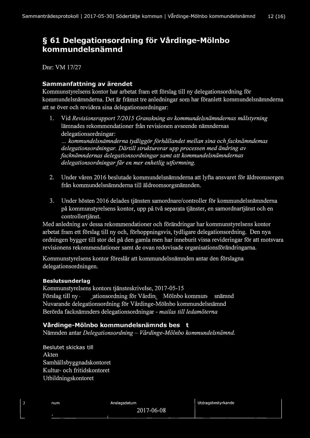 Sammanträdesprotokoll I 2017-05-301 Södertälje kommun J V~rdinge-Mölnbo kommundelsnämnd 12 (16) 61 Delegationsordning för Vårdinge-Mölnbo kommundelsnämnd Dnr: VM 1 7 /27 Sammanfattning av ärendet