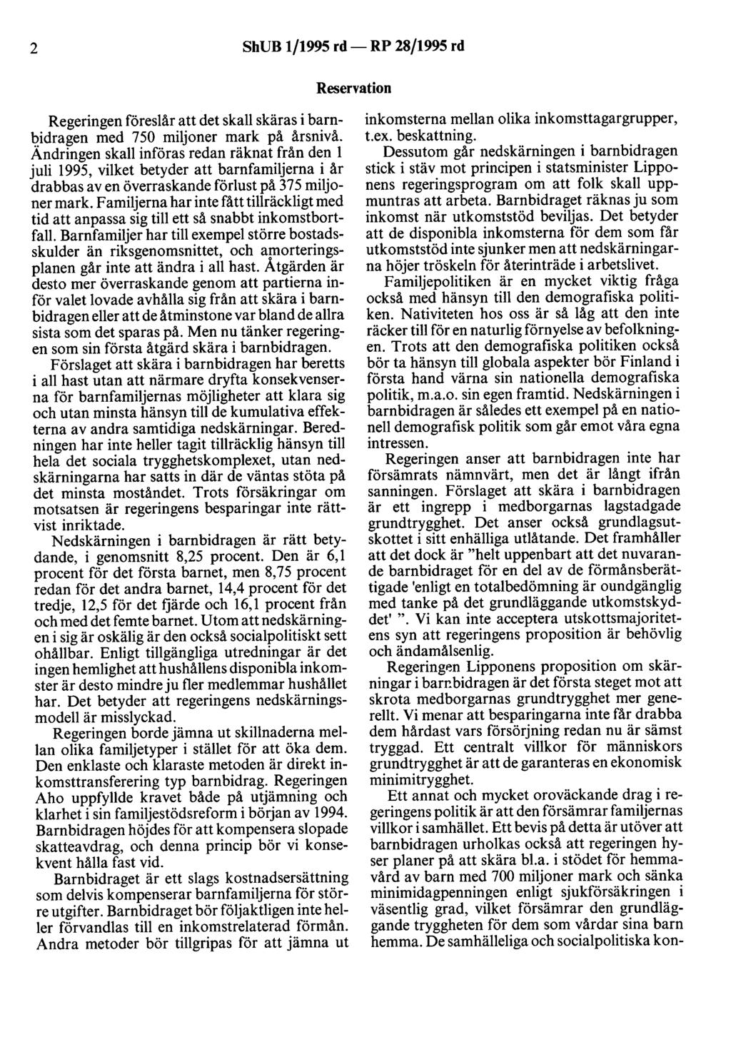 2 ShUB 1/1995 rd- RP 28/1995 rd Reservation Regeringen föreslår att det skall skäras i barnl?,idragen med 750 miljoner mark på årsnivå.