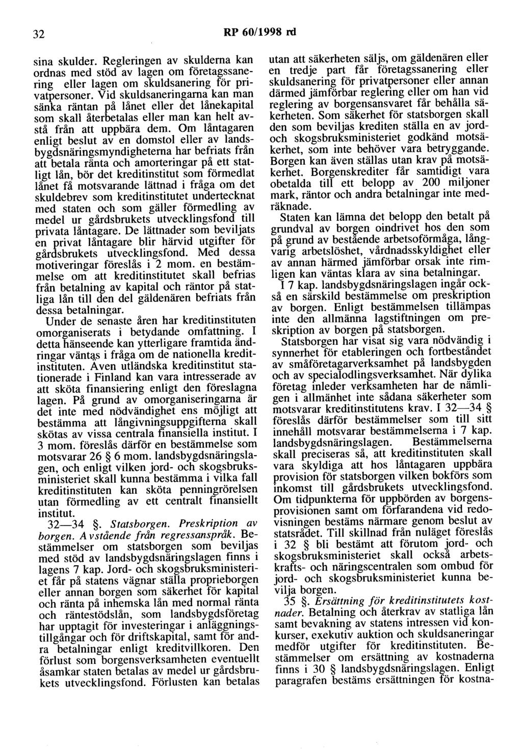 32 RP 60/1998 rd sina skulder. Regleringen av skulderna kan ordnas med stöd av lagen om företagssanering eller lagen om skuldsanering för privatpersoner.