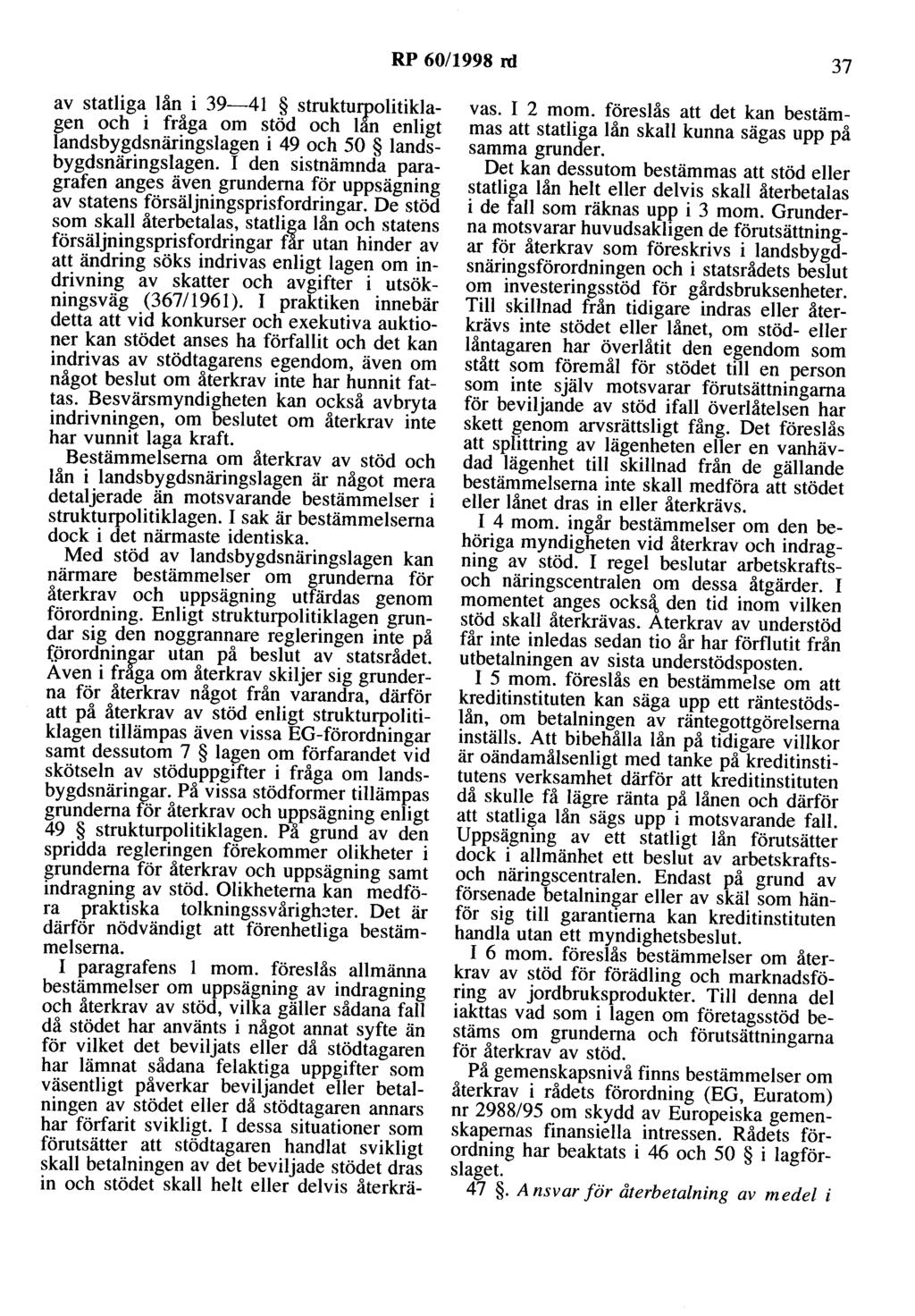 RP 60/1998 ni 37 av statliga lån i 39-41 struktuq>olitiklagen och i fråga om stöd och lan enligt landsbygdsnäringslagen i 49 och 50 landsbygdsnäringslagen.