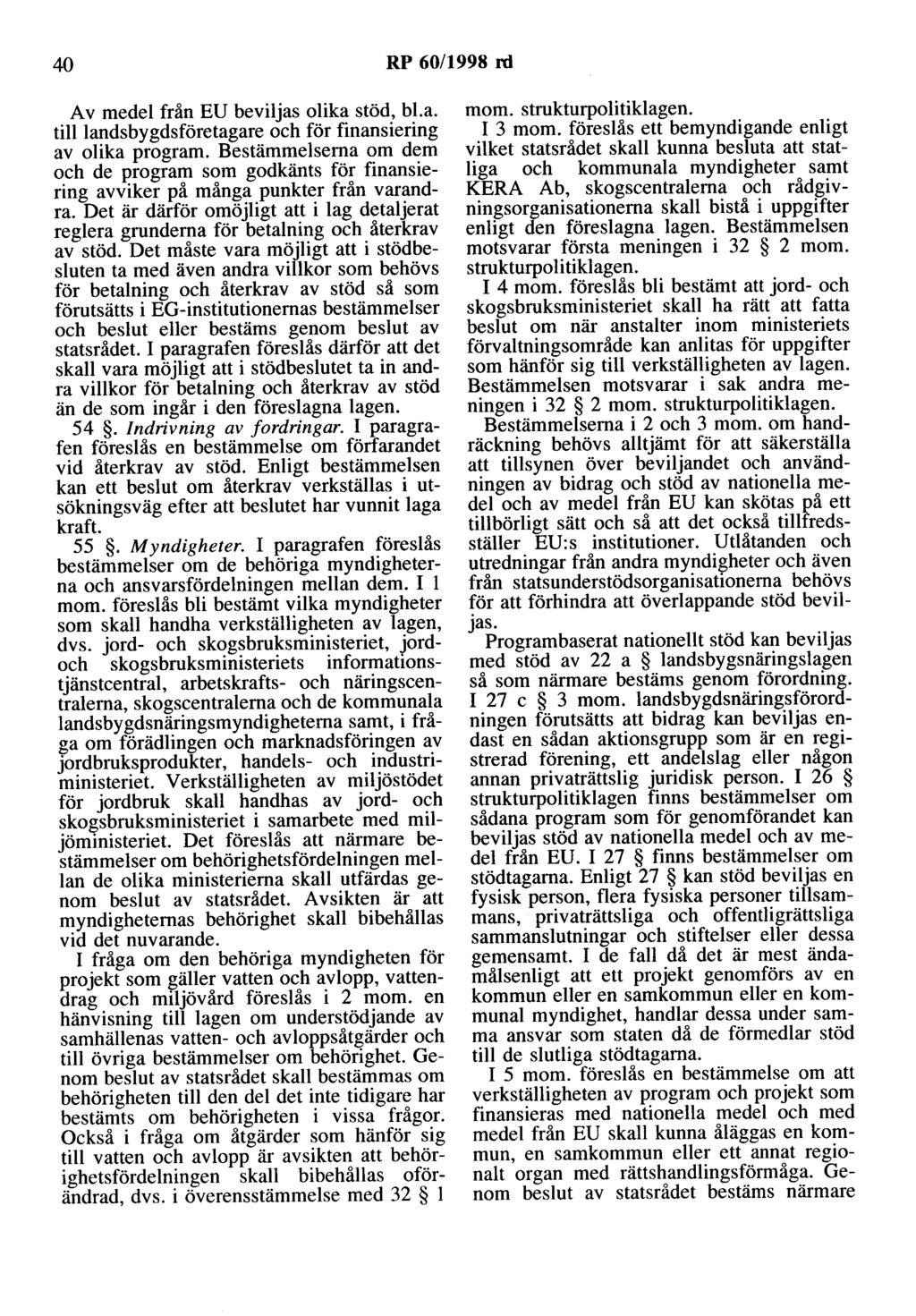 40 RP 60/1998 rd A v medel från EU beviljas olika stöd, bl. a. tilllandsbygdsföretagare och för finansiering av olika program.