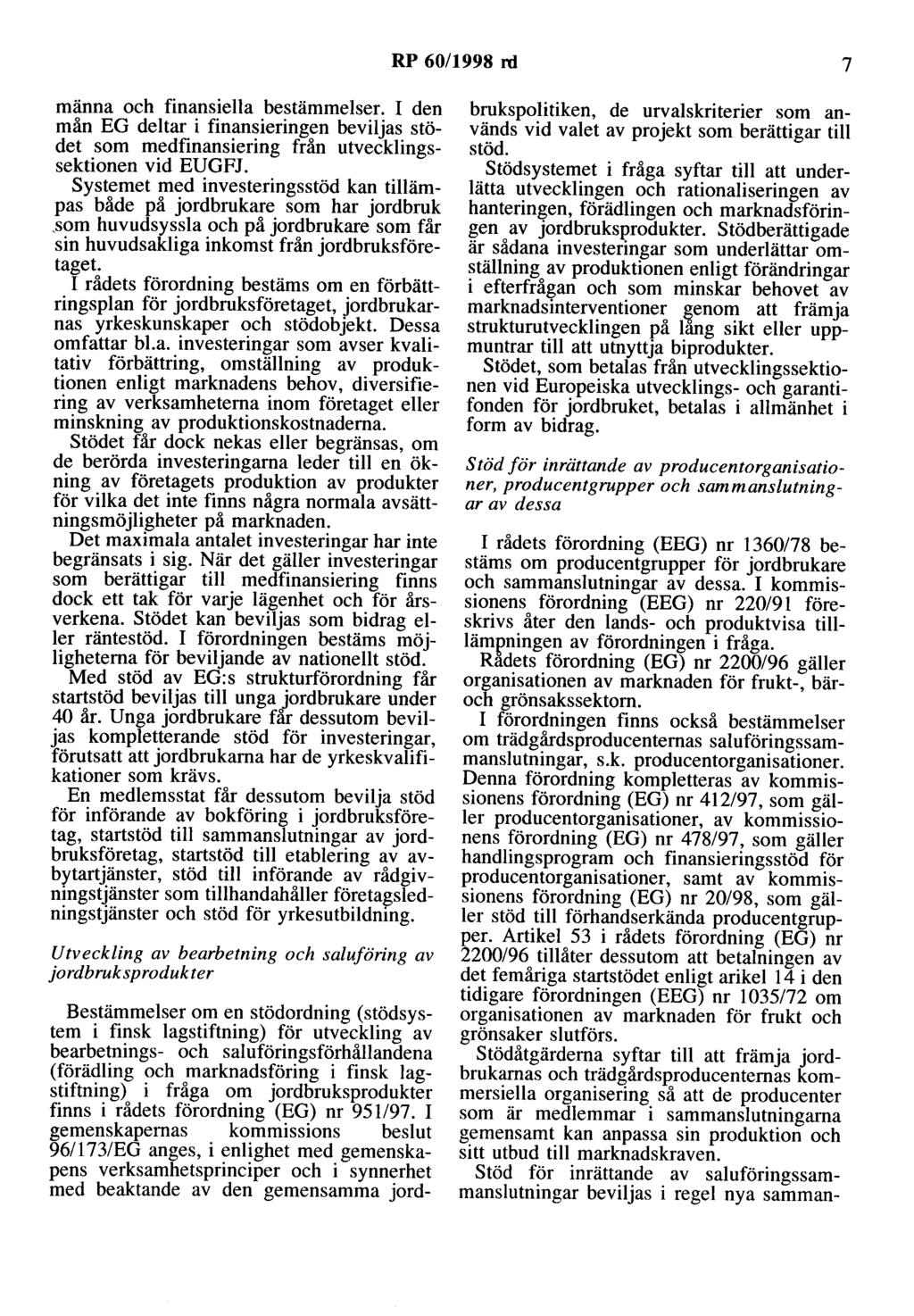 RP 60/1998 rd 7 männa och finansiella bestämmelser. I den mån EG deltar i finansieringen beviljas stödet som medfinansiering från utvecklingssektionen vid EUGFJ.