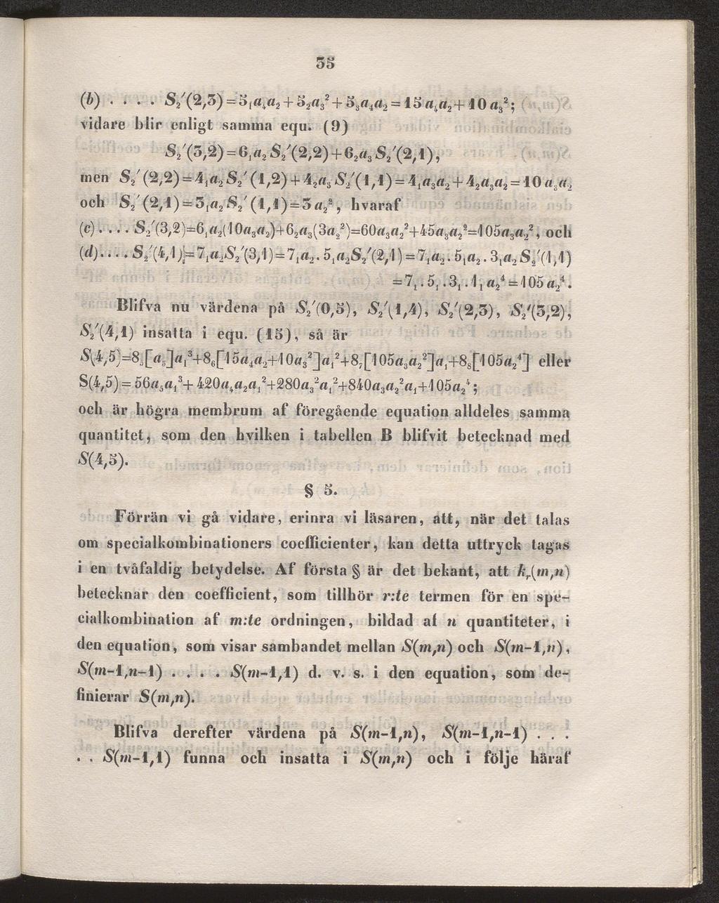 35 (b).... 5/(2,3) = 51«4ö2 + 52«32-f 5S«4«2 = 15«4«2 + 10«32; vidare blir enligt samma equ.