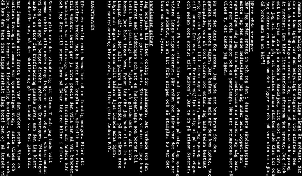 SRJKN/ SRJ Open 1986 2 Femman borde enligt min första bäring ligga långt åt sydväst. När den nu kom igång var den betydligt svagare än vid starten. Den hade dessutom bäringen nordost!