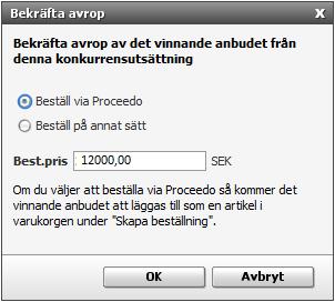 Vid valet Proceedo läggs det vinnande anbudet i varukorgen och behandlas som en vanlig beställning. Status på konkurrensutsättningen blir nu Påbörjad beställning.