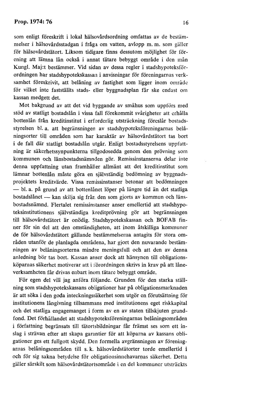Prop.1974:76 16 som enligt föreskrift i lokal hälsovårdsordning omfattas av de best~immelser i hälsovårdsstadgan i fråg.:i. om vatten, avlopp m. m. som gäller för hälsovårdstätort.
