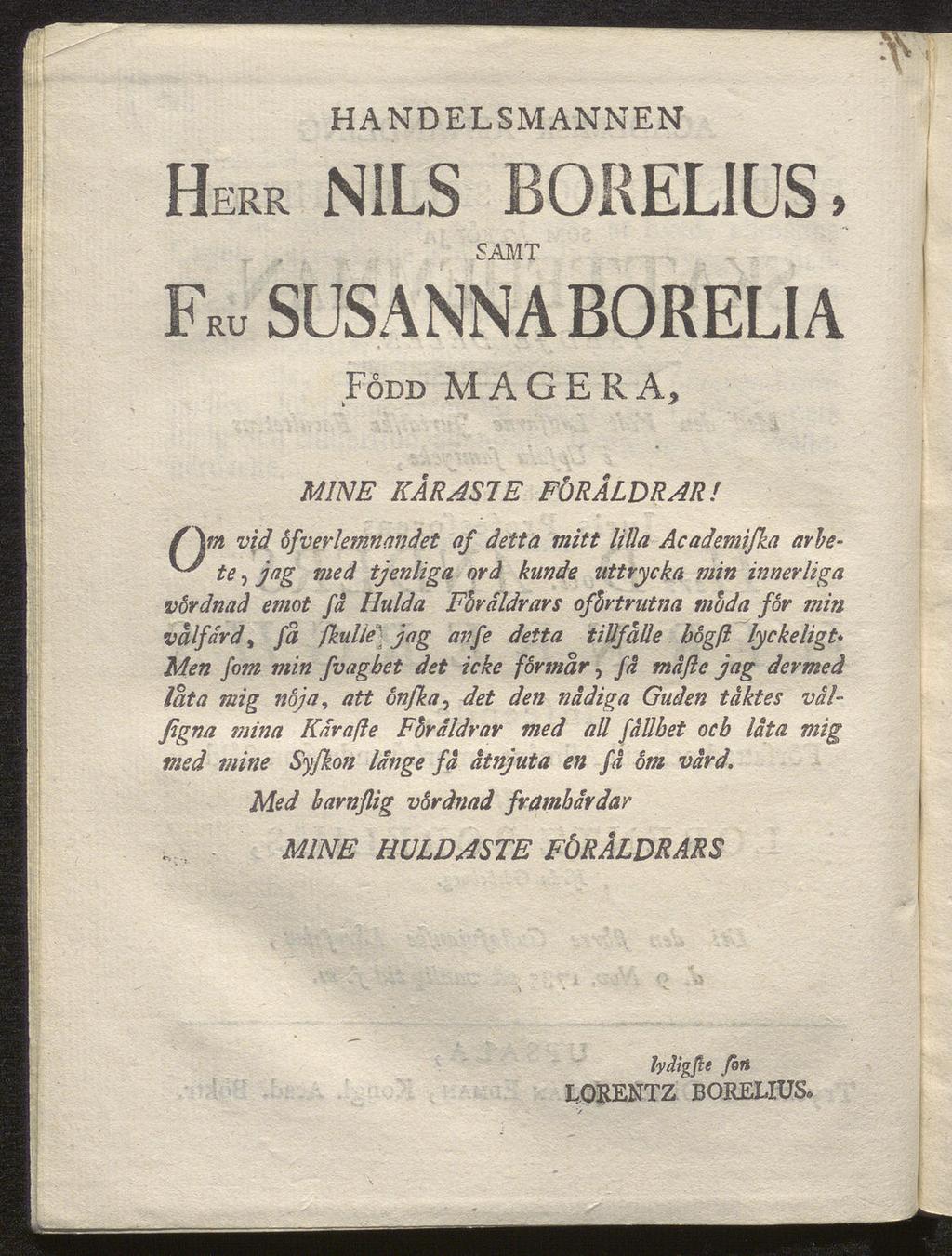 HANDELSMANNEN HERR NILS BORELIUS. SAMT Fru SUSANNA BORELIA Född MAGERA, MINE KÄRASTE FÖRÅLDRAR!