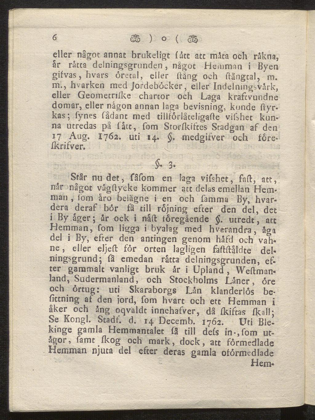 6 ) o (. as eller något annat brukeligt (åct att må