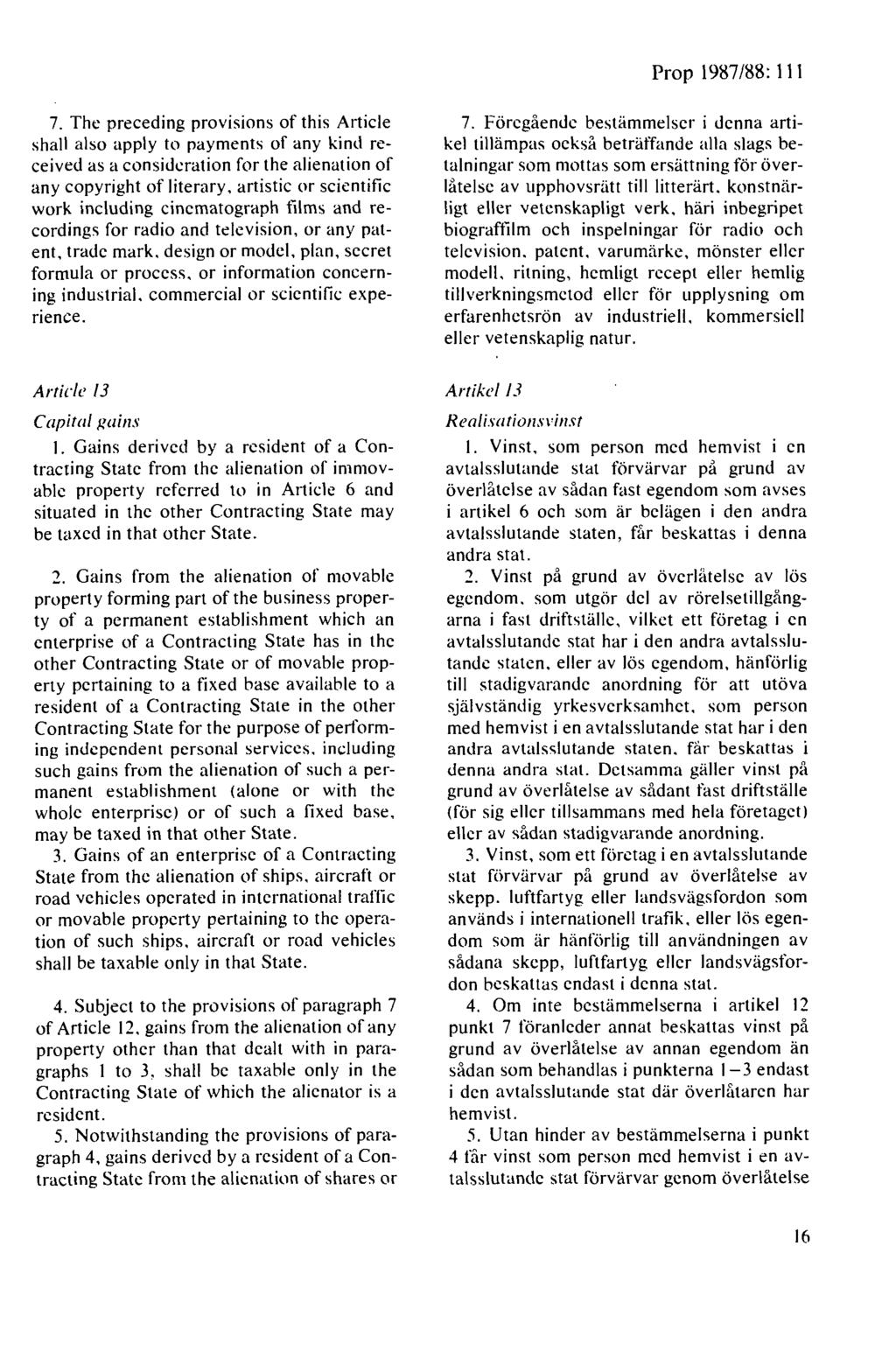 7. The preceding provisions of this Article shall also apply to payments of any kind received as a considcration for the alienation of any copyright of literary.