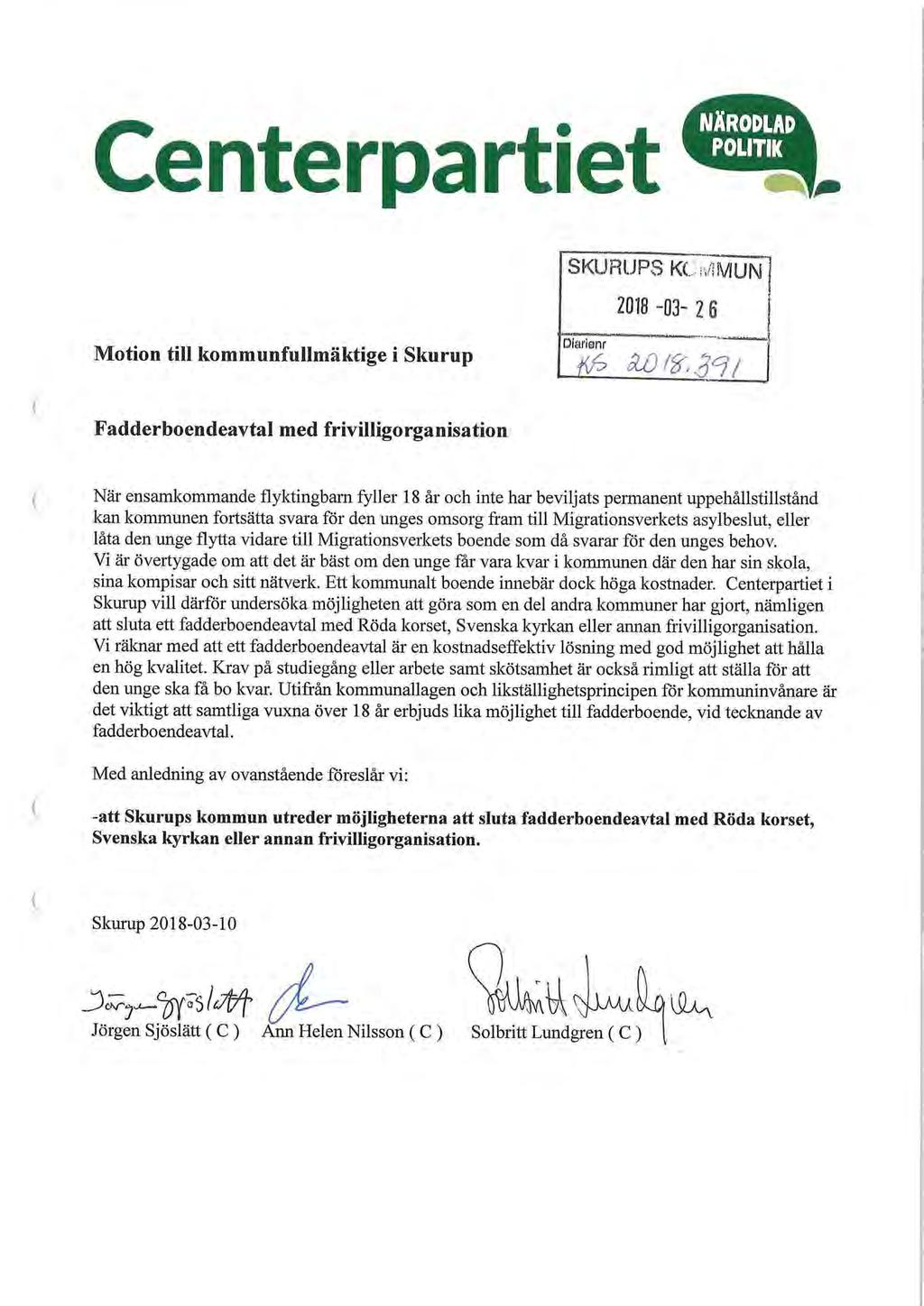 Centerpartiet 1 NÄRODLAD POLITIK ^ SKURUPS KCMMUN 2018-03- 1 6 Motion till kommunfullmäktige i Skurup Diarienr fl Sup 1%, få I Fadderboendeavtal med frivilligorganisation När ensamkomrnande