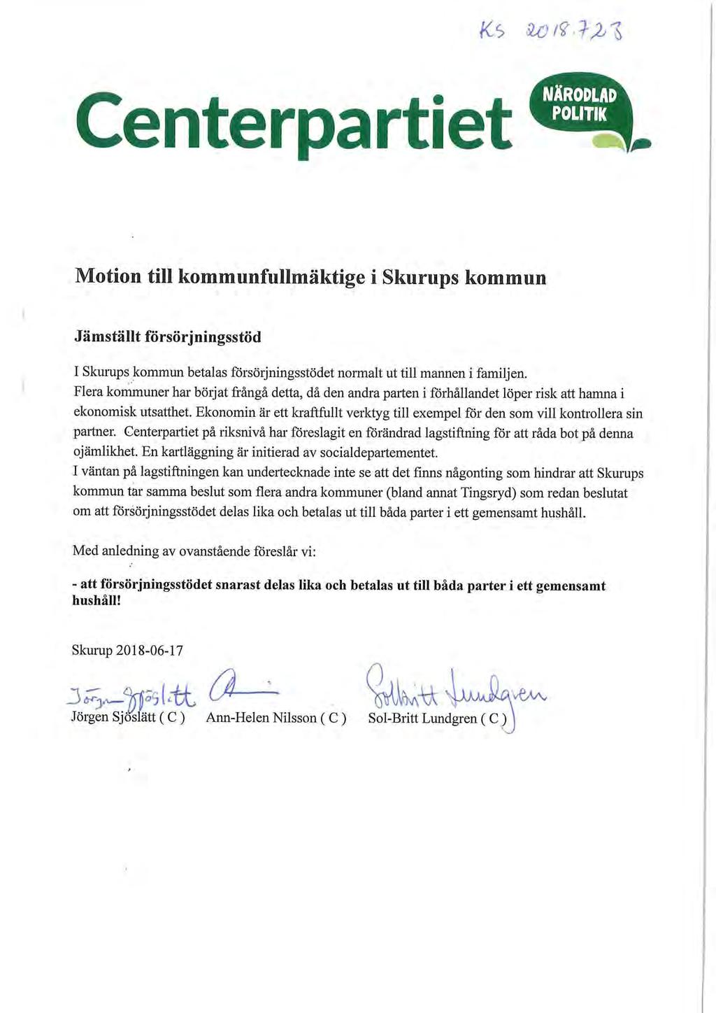 Centerpartiet Motion till kommunfullmäktige i Skurups kommun ( Jämställt försörjningsstöd I Skurups kommun betalas försörjningsstödet normalt ut till mannen i familjen.