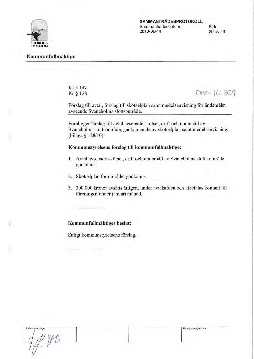 SAMMANTRADESPROTOKOLL Sammanträdesdatum: 2010-06-14 Sida 29 av 43 SKURUPS KOMMUN Kommunfullmäktige Kf 147.