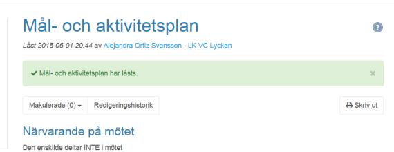 Skriv ut mål- och aktivitetsplan Knappen skriv ut blir tillgänglig först när man låser planen. Planen går inte att skriva ut före det.
