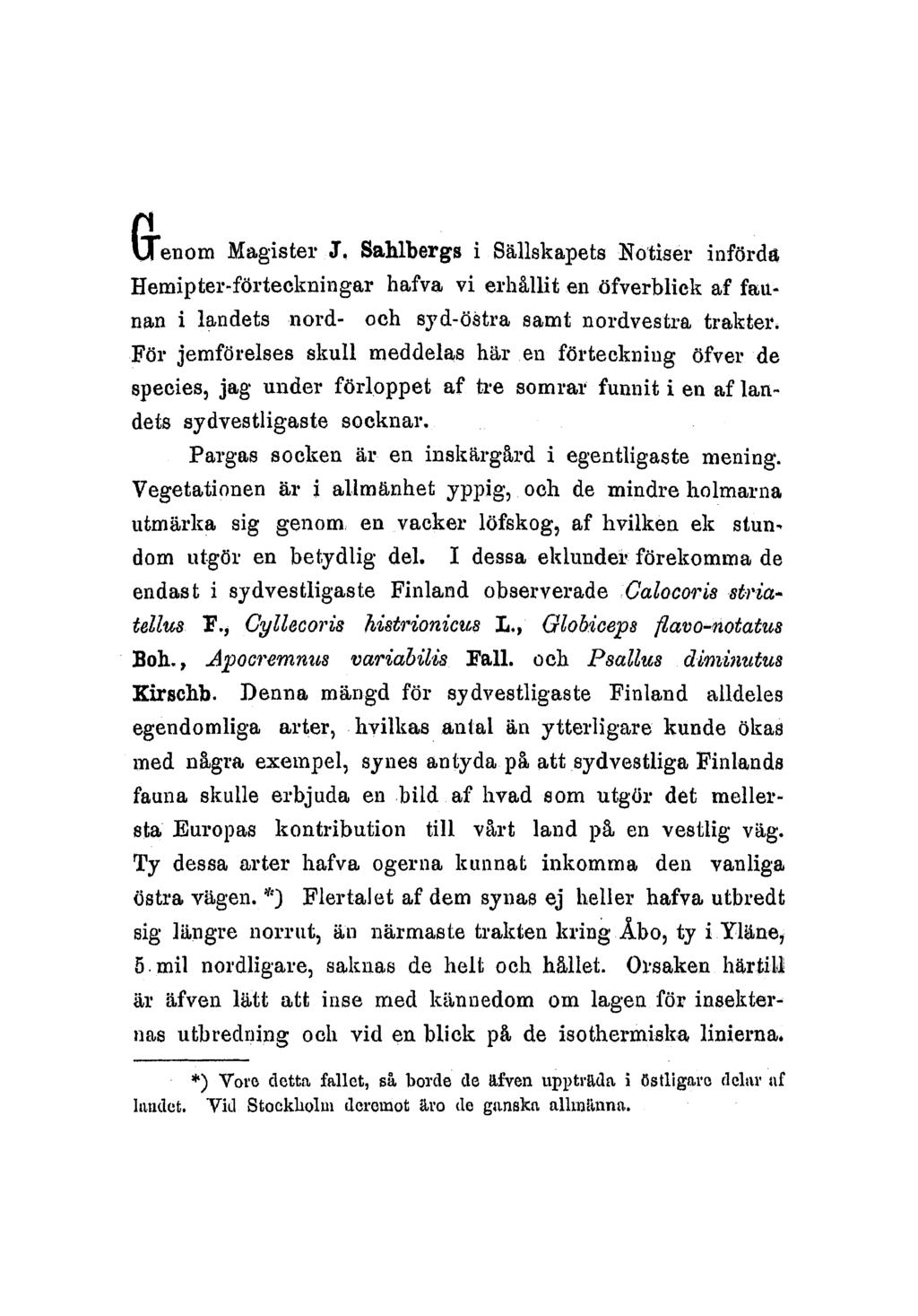 uenom Magister 3. Sahlbergs i Saiflskapets Notiser inf~rds Hemipter-fdrteekningar hafva vi erhlllit en Ofverblick af fatnan i landets -nord- och syd-6stra samt nordvestra trakter.