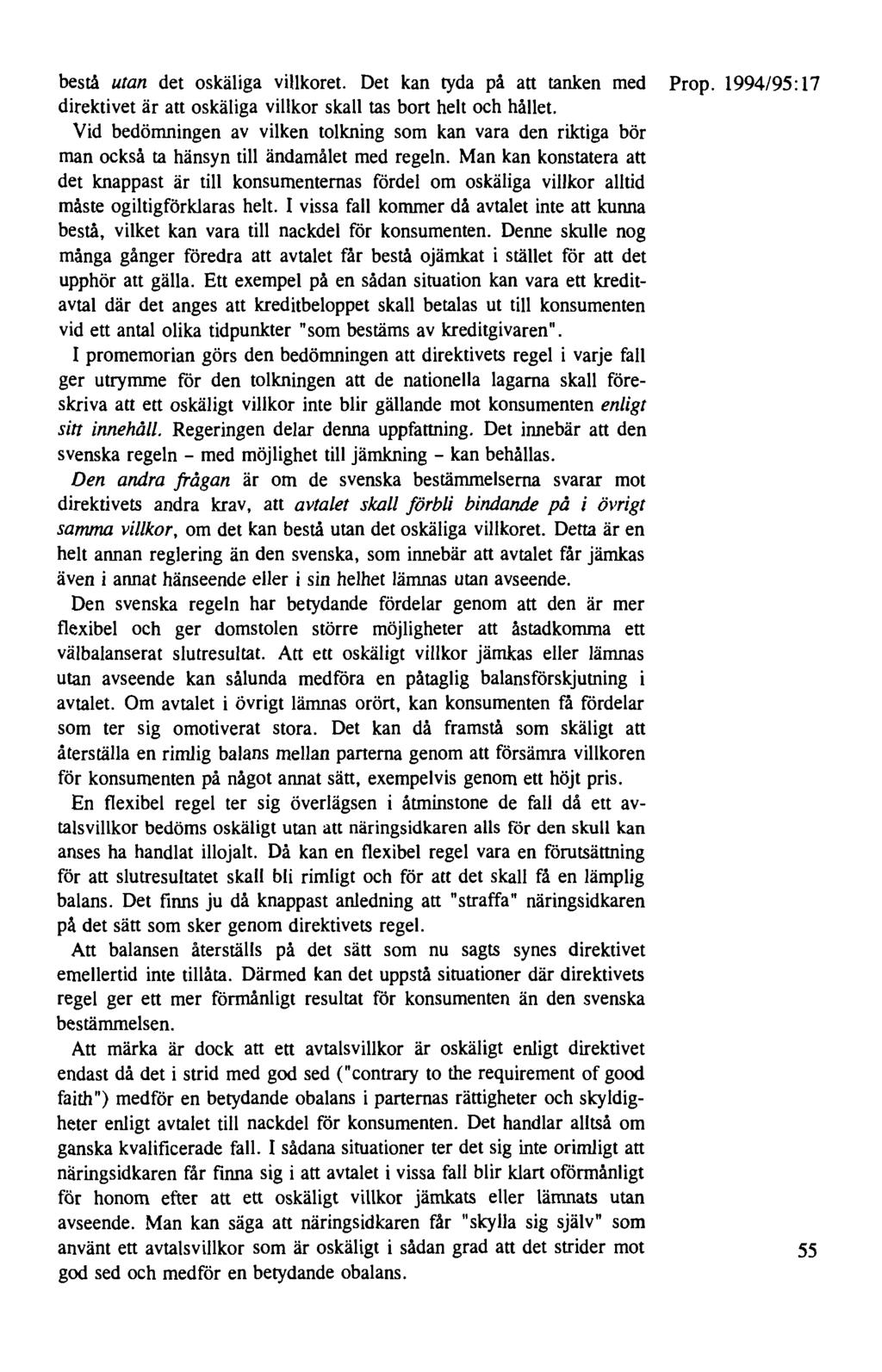 bestå utan det oskäliga villkoret. Det kan tyda på att tanken med Prop. 1994/95:17 direktivet är att oskäliga villkor skall tas bort helt och hållet.