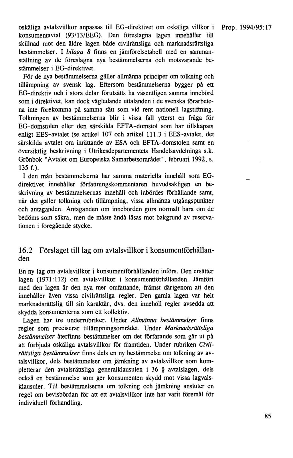 oskäliga avtalsvillkor anpassas till EG-direktivet om oskäliga villkor i Prop. 1994/95: 17 konsumentavtal (93/13/EEG).