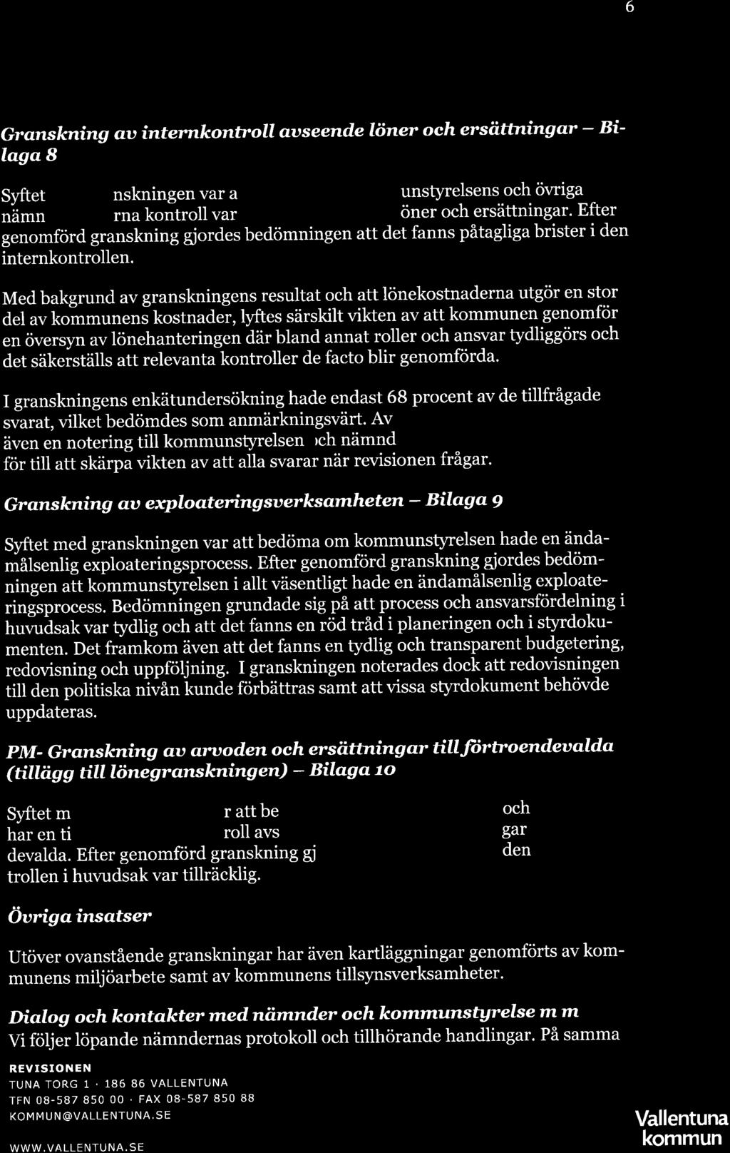 6 Gr sn sknílng aú ínternkontr oll au s e ende löner o ch er s ättníng ar - Bílaga I Syftet med granskningen var att bedöma om kommunstyrelsens och öwiga nâmnders iáterna koñtroll var tillräcklig