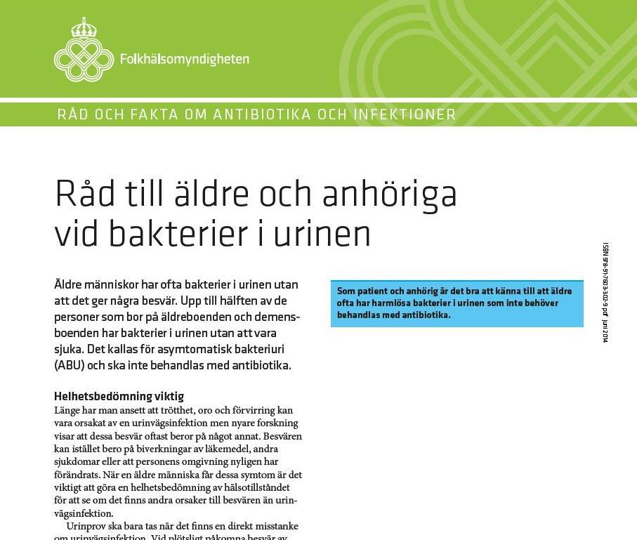 Även via Folkhälsomyndigheten finns det en patient- och anhöriginformation som beskriver att det är vanligt att äldre har harmlösa bakterier i urinen som inte behöver behandlas med antibiotika.