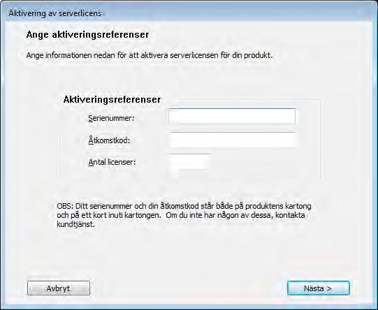 Installation och aktivering 3. Ange serienummer, behörighetskod och antalet licenser för Licensservern och klicka på Nästa. Dialogrutan Välj aktiveringsmetod visas på skärmen. 4.