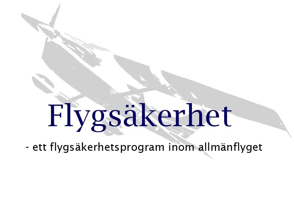 Bakgrund till Flygsäkerhetsprogrammet: Flygprogrammet bygger på tidigare H50P en säker idé. Enligt beslut från statsmakterna skall privatflyghaverierna halveras under tioårsperioden efter 1998.
