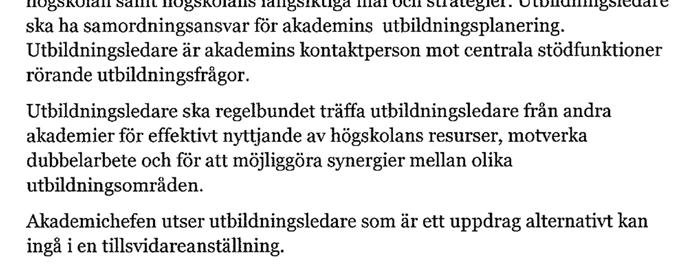 kvalitetsarbetet och hålla ihop utbildningsplaneringsprocessen, dvs genomförandet av utbildning, men också framtagandet av underlag för kursplaner och utbildningsplaner, dock ej innehållet som ligger