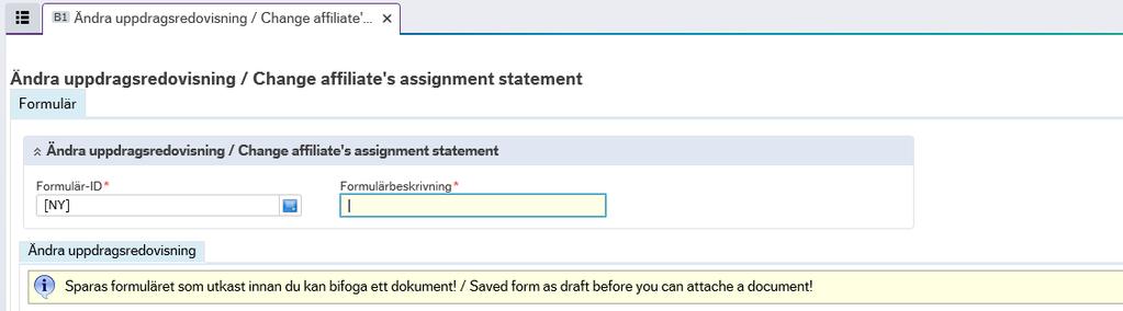 Navigationsväg: Meny Formulär Ändra uppdragsredovisning / Change affiliate s assignment Ändra uppdragsredovisning öppnas i en