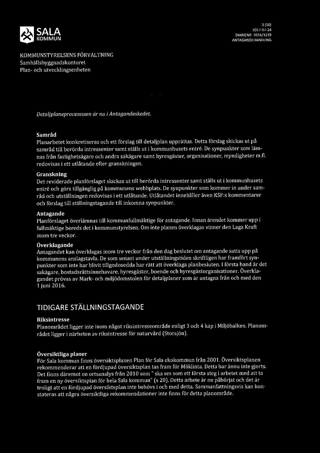 3 (10: 49 SALA D.Am :;a:r:;:: KOMMUN ANTAGANDEHANDLING KOMMUNSTYRELSENS FÖRVALTNING Plan- och Litvecklingsexiheten Dem ljplaneprocesessen är nu iantagandeskedet.