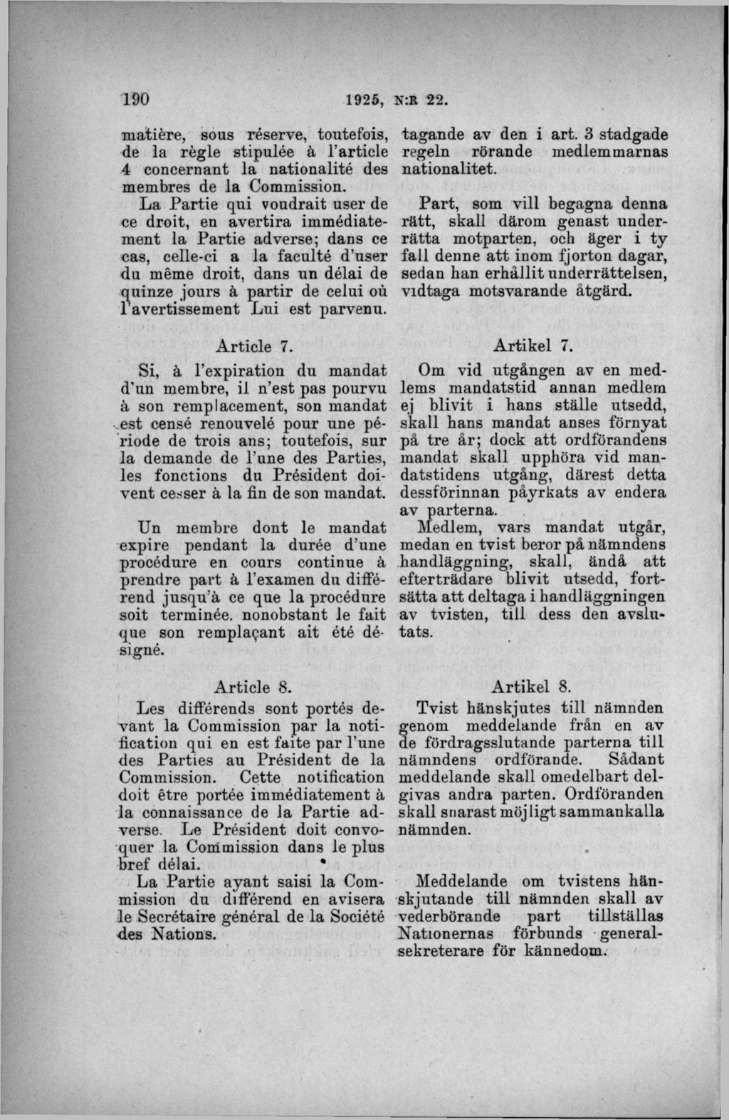 matiére, sous réserve, toutefois, de la regie stipulée å 1 article 4 concernant la natioaalité des membres de la Commission.