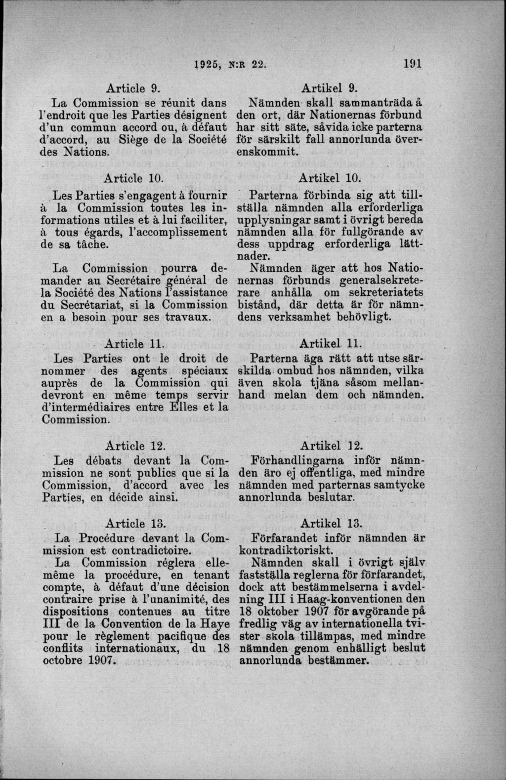 Article 9. L a Commission se réunit dans 1 endroit que les Parties désignent d un commun accord ou, å défaut d accord, au Siége de la Société des Nations. Article 10.