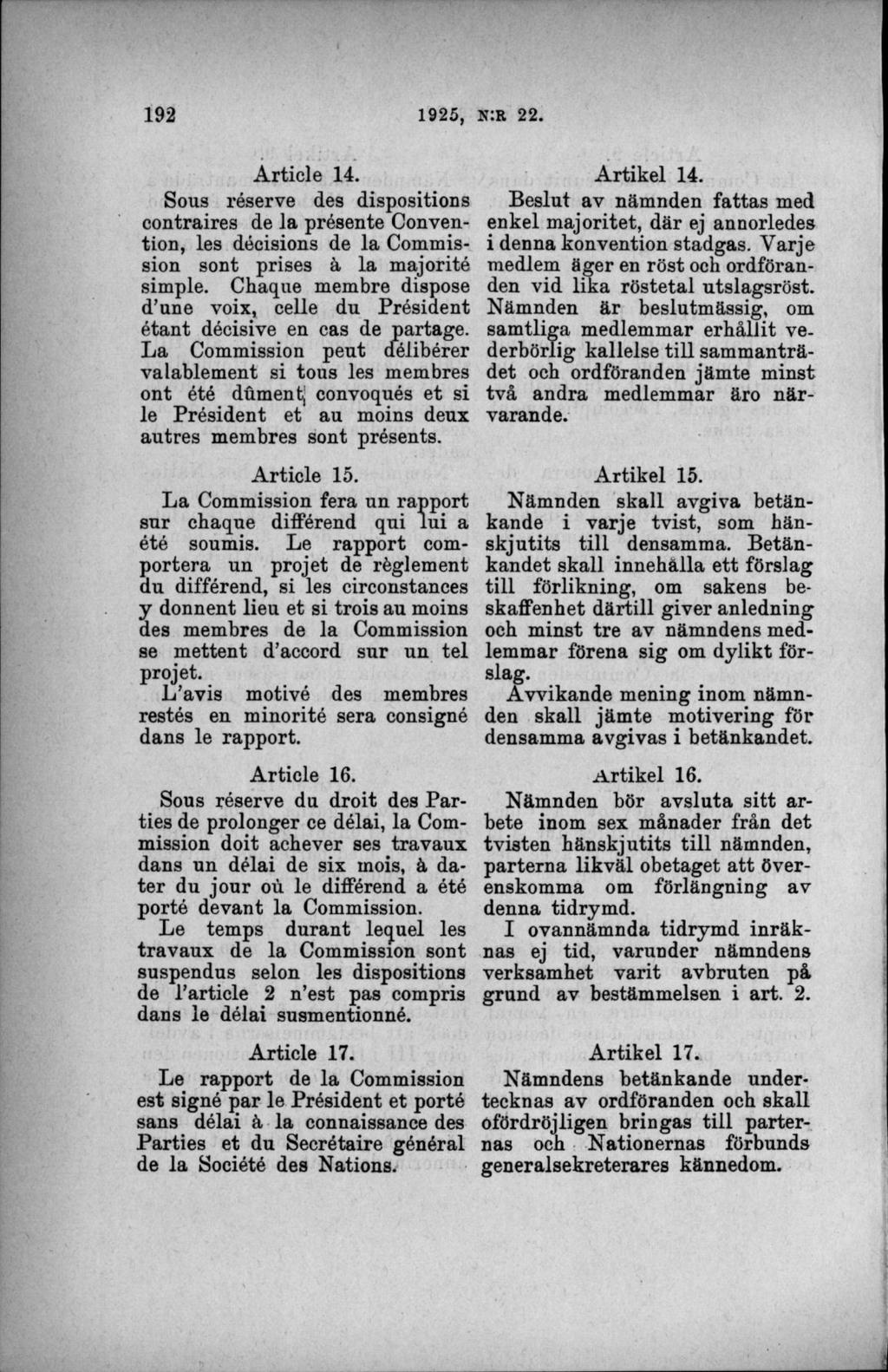 Article 14. Sous réserve des dispositions contraires de la présente Convention, les décisions de la Commission sont prises ä la majorité simple.